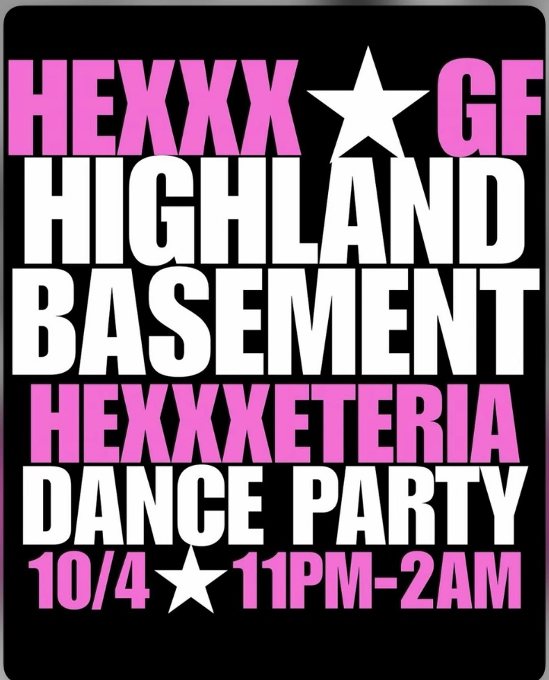 HEXXX ★ GF Highland Basement HEXXXETERIA Dance Party — 10/4, 11 PM to 2 AM