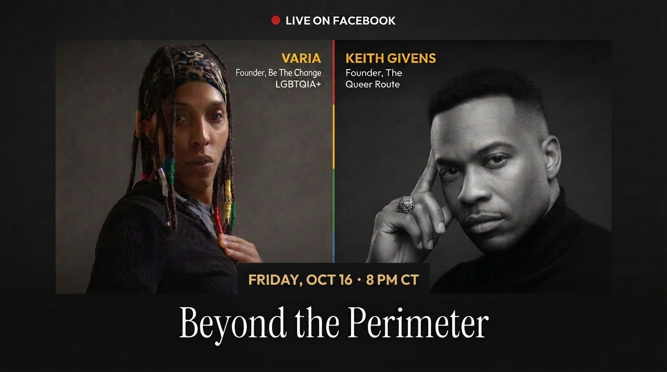 Beyond the Perimeter live event: Varia, founder of Be The Change LGBTQIA+, and Keith Givens, founder of The Queer Route — Friday, Oct 16 at 8 PM CT